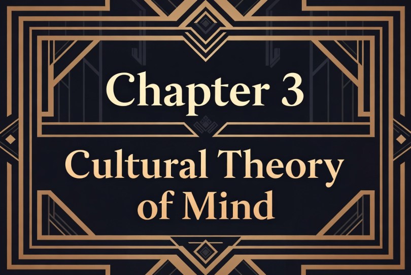 Chapter 3 of Gad Saad’s book Suicidal Empathy, titled “Cultural Theory of Mind,”